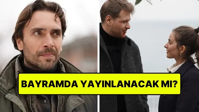 Bayram Yeni Bölümleri Vurdu: Taşacak Bu Deniz Bayramda Yayınlanacak mı?