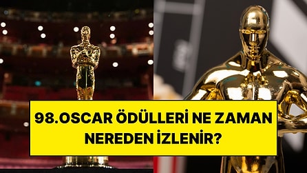 98. Oscar Ödül Töreni Ne Zaman, Nereden İzlenir, Adaylar Kim?