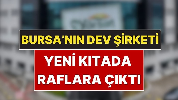 Bursa’nın Köklü Markası Yörsan Yeni Kıtaya Açıldı