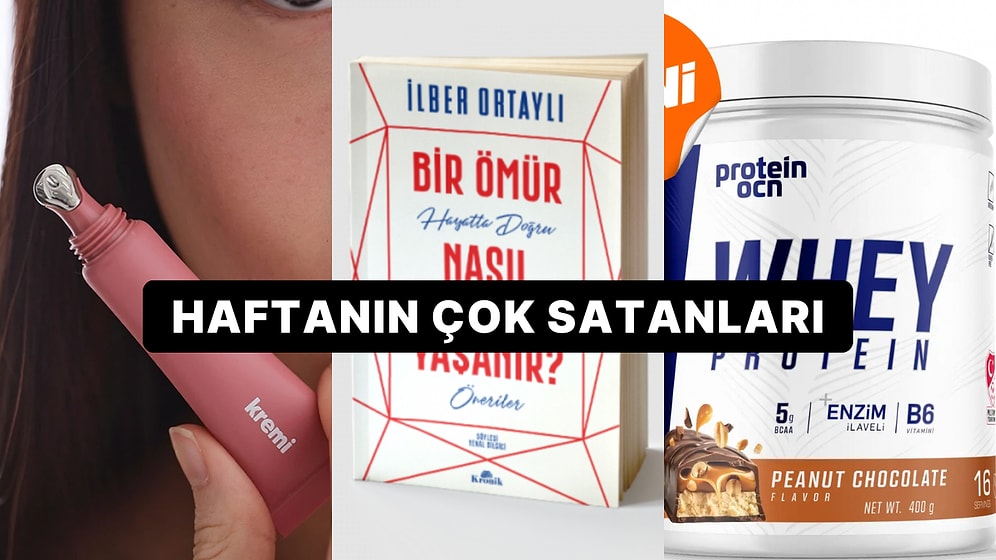 Haftanın En Popülerleri: Herkesin Sepetine Eklediği Haftanın En Çok Satan Ürünleri