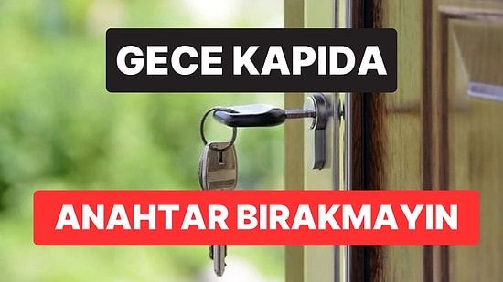 Uzmanlardan Güvenlik Uyarısı: Gece Kapıda Anahtar Bırakmayın