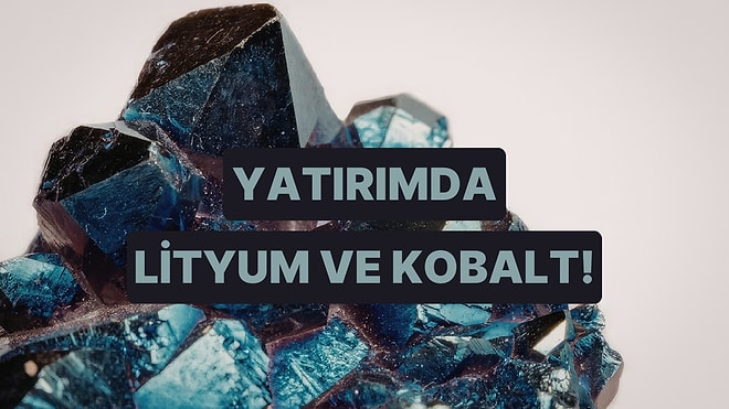 Lityum ve Kobalt: Geleneksel Altın Yatırımcılarının Radarına Almaya Başladığı Yeni Nesil Enerji Metalleri