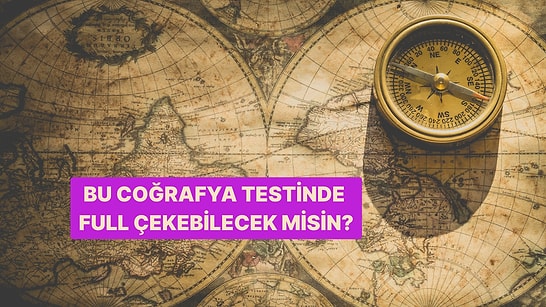 Bu Coğrafya Testinde 15/15 Yapmak Kolay Değil!