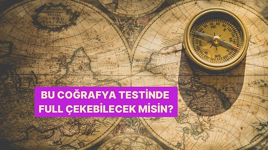Bu Coğrafya Testinde 15/15 Yapmak Kolay Değil!