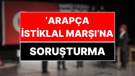 İstiklal Marşı'nın Arapça Okunmasına Soruşturma Başlatıldı