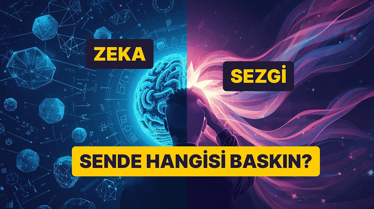 Zeka / Sezgi: Sen Hangisinde Üstünsün?