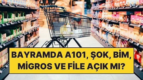 Arife Günü ve Bayramda Marketler Açık mı? Ramazan Bayramı A101, ŞOK, BİM ve Migros Çalışma Saatleri