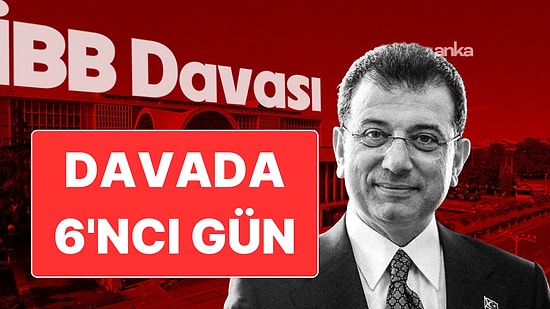 İBB Davasında 6. Gün Tamamlandı: 5 Kişi Savunma Yaptı