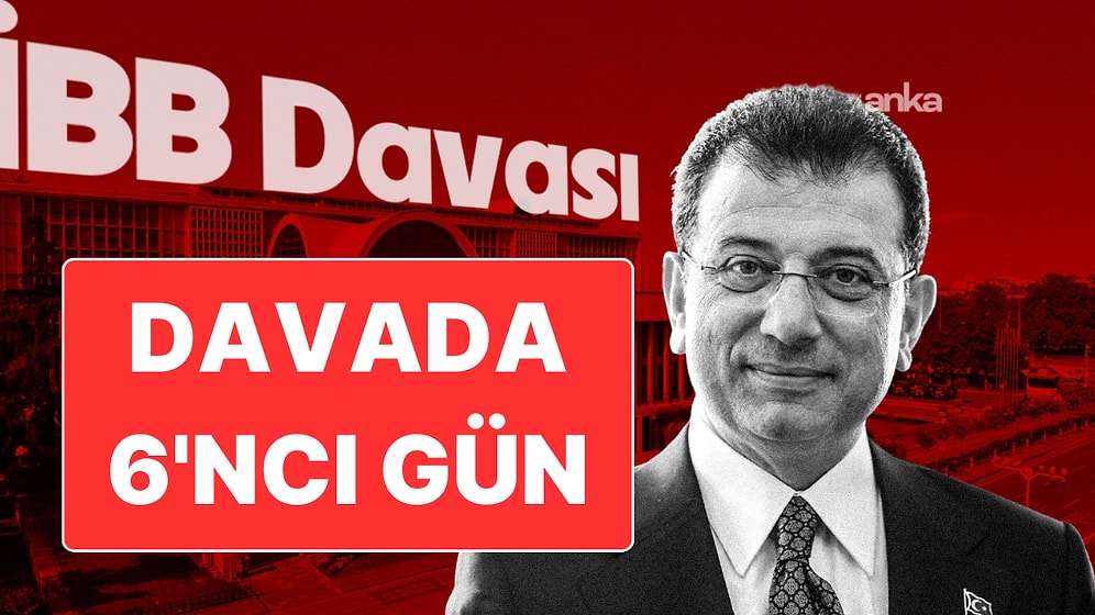 İBB Davasında 6. Gün Tamamlandı: 5 Kişi Savunma Yaptı
