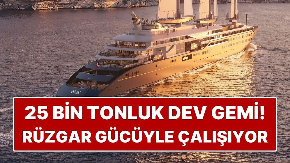 Tamı Tamına 220 Metre! 25 Bin Tonluk Dev Rüzgar Gücüyle Çalışıyor
