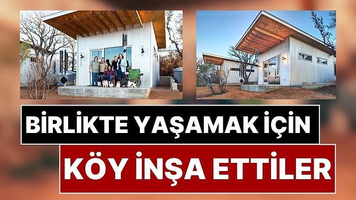 Bitmeyen Dostluk 'Köy' Oldu: Birbirlerinden Ayrılmak İstemeyen Arkadaşlar Kendi Köylerini Kurdu