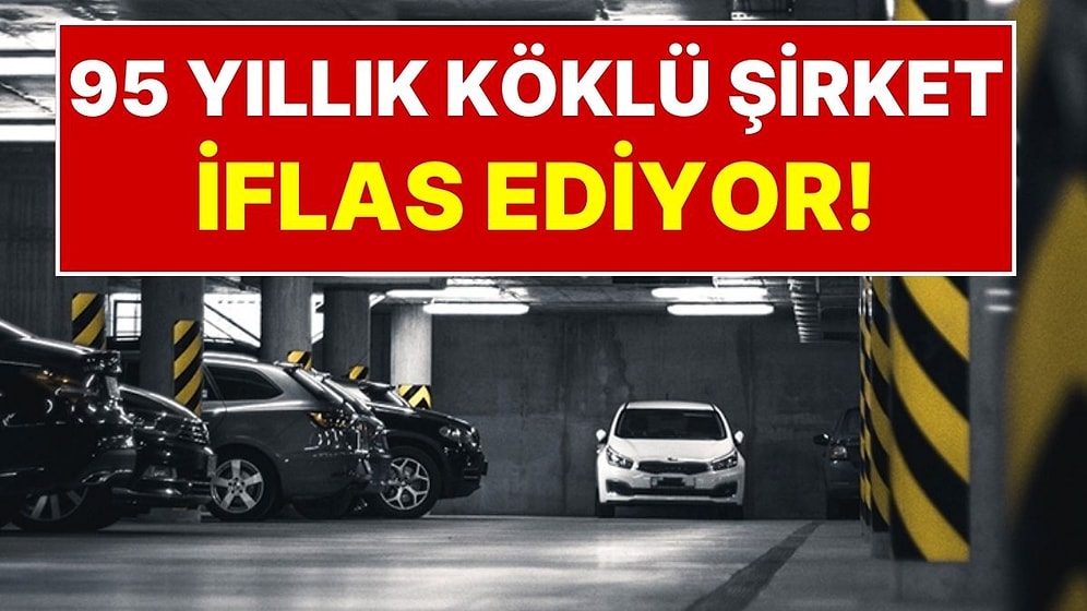 Ülkenin En Büyük Otopark İşletmecisiydi: 95 Yıllık Şirket İflas Ediyor!