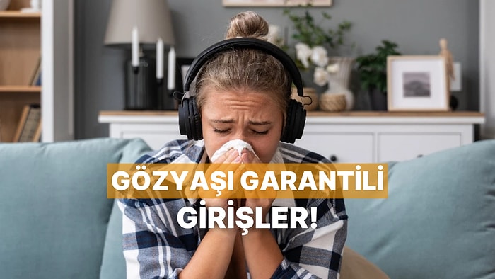 İlk Notada Gözyaşını Pıt Diye Düşüren O Meşhur Şarkı Girişleri