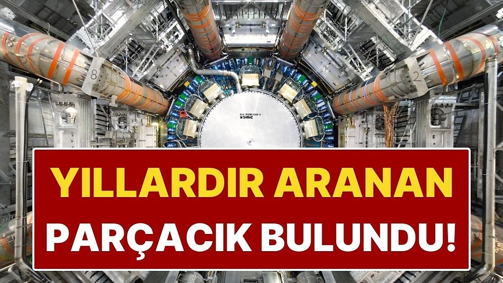 CERN’de Büyük Keşif: Yıllardır Aranan Parçacık Bulundu