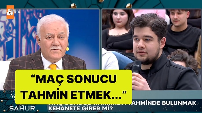 "Maç Sonucu Tahmin Etmek Kehanete Girer mi?" Sorusuna Nihat Hatipoğlu'ndan Cevap