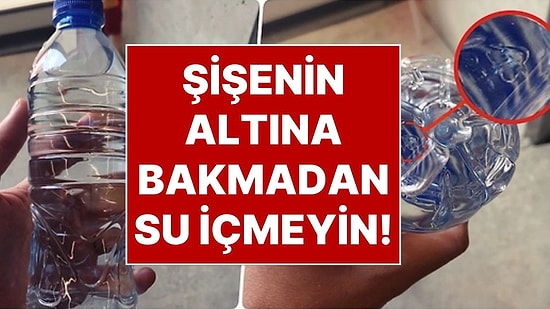Pet Şişelerin Altındaki Gizli Tehlike: Plastik Şişelerdeki O Detay Hayat Kurtarıyor