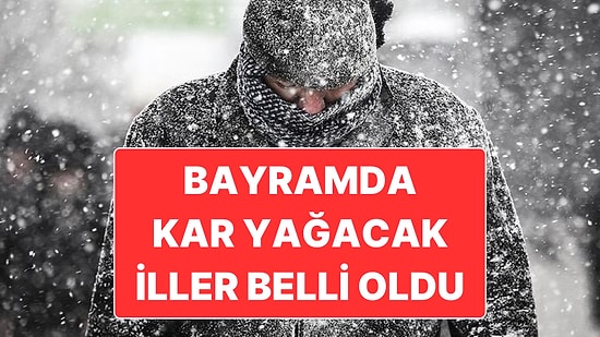 Meteoroloji Bayramda Kara Yağacak Tüm İlleri Açıkladı