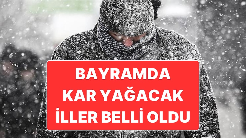Meteoroloji Bayramda Kara Yağacak Tüm İlleri Açıkladı