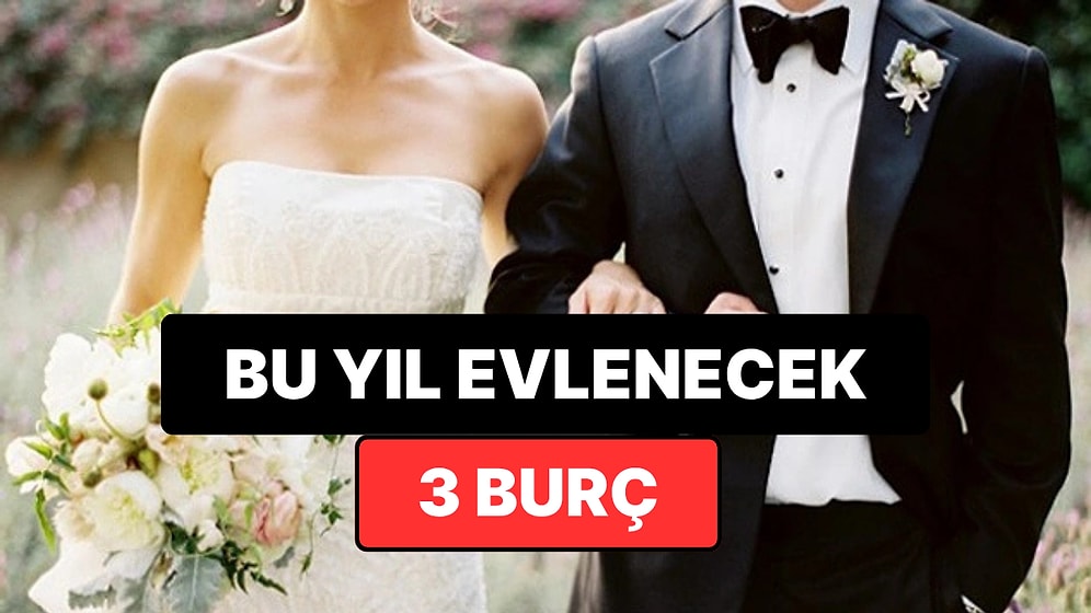 2026’da Evlilik Yoluna Girmesi Beklenen 3 Burç