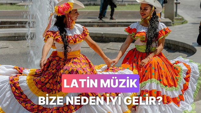 Latin Şarkılar Neden İçimizi Kıpır Kıpır Yapıyor?