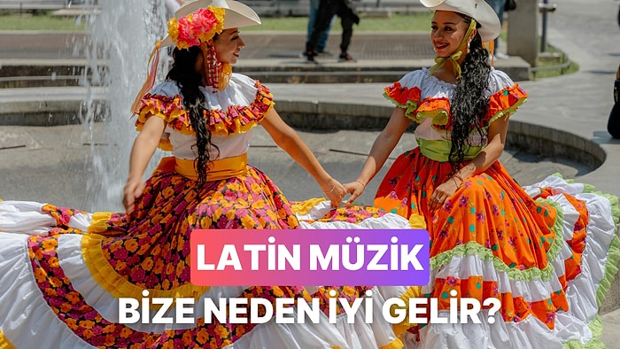 Latin Şarkılar Neden İçimizi Kıpır Kıpır Yapıyor?