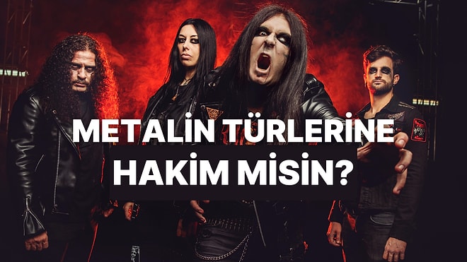 Metal Müziğin Alt Türlerine Ne Kadar Hakimsin?