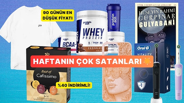 Haftanın En Popülerleri: Herkesin Sepetine Eklediği Haftanın En Çok Satan Ürünleri