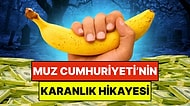Gelişmemiş Ülkeler İçin Kullanılan Muz Cumhuriyeti Tabirinin Hikayesini Duymuş Muydunuz?