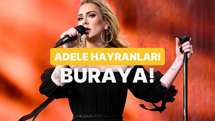 Adele’in Şarkı Sözlerini Tamamlayabilir misin?