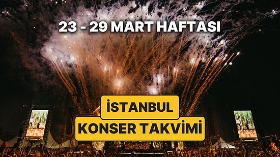 İstanbul'da Haftanın En Güzel Konserleri: İşte 23 – 29 Mart İstanbul Konser Takvimi