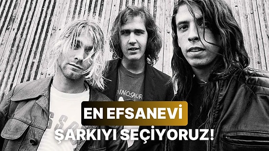 Gerçek Müzik Severler Anlar: Nirvana'nın En İyi Şarkısı Hangisi?