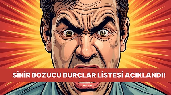 Burcuna Göre Ne Kadar Sinir Bozucusun?