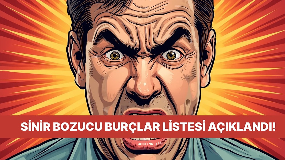 En Sinir Bozucu Burçlar Listesi! Sen Kaçıncı Sıradasın?