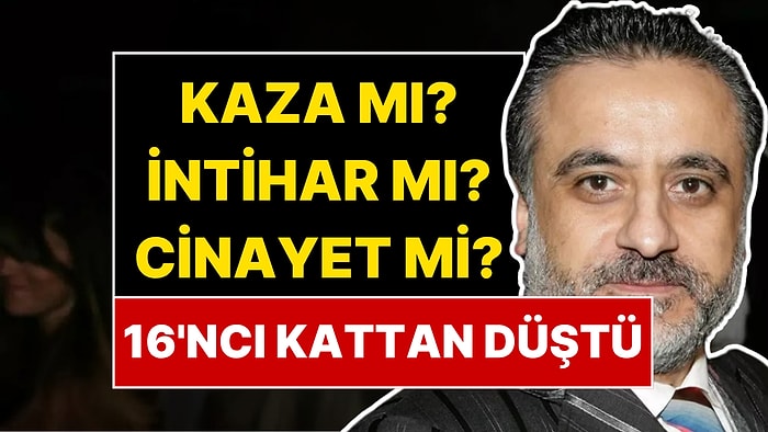 Ünlü Yapımcı Erol Köse Hayatını Kaybetti: 16. Kattan Düştü!