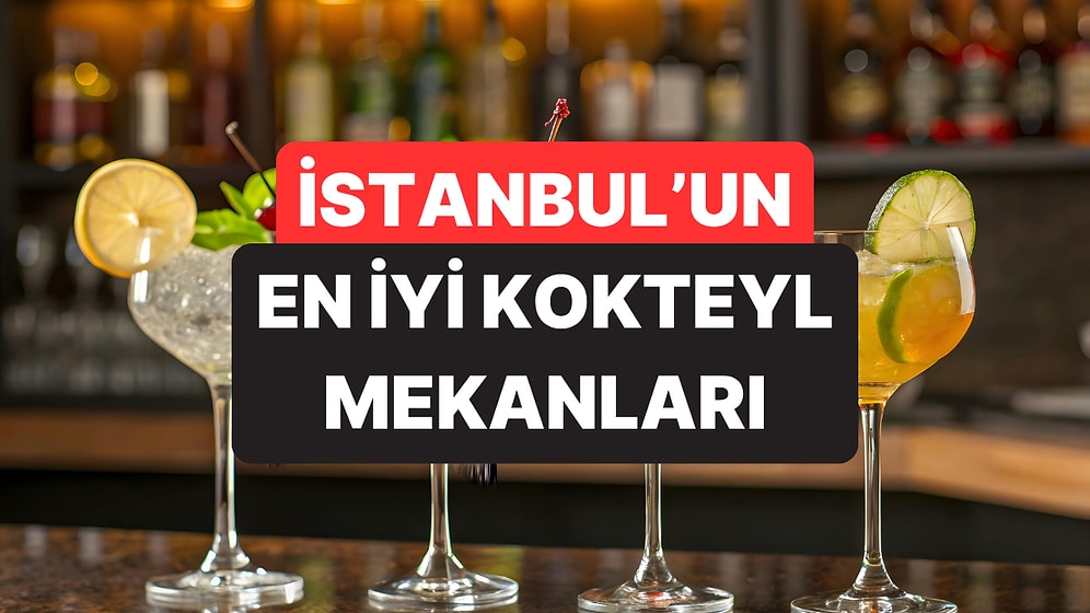 İstanbul'un En İyi Kokteyl Mekanları