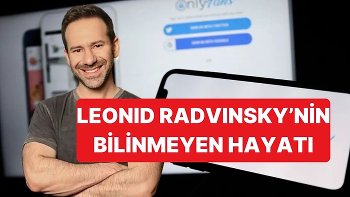 OnlyFans’ın Kurucusu ve CEO'su Leonid Radvinsky'nin Bilinmeyen Hayatı