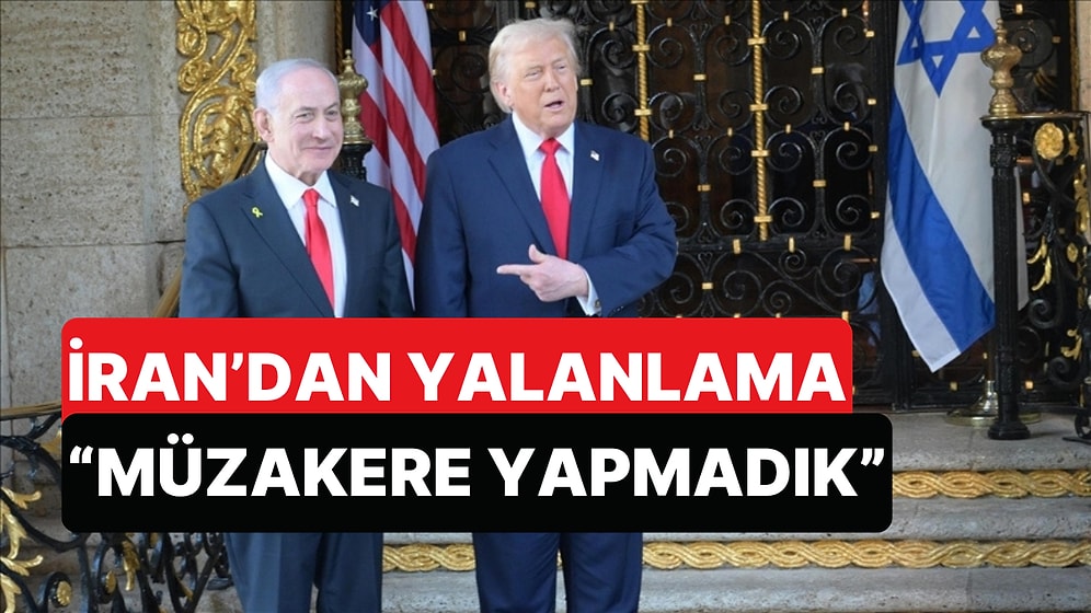 Ağır Tehditlerin Ardından "Anlaştık" Diyerek Geri Adım Atan Trump'ı İran Yalanladı
