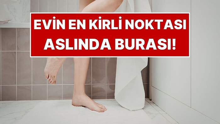 Banyoya Koyan Sonradan Pişman Oluyor: En Kirli Eşyalar Arasında