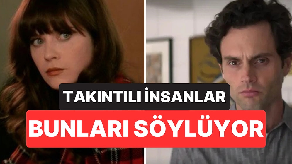 Psikolojiye Göre Takıntılı İnsanların En Sık Kullandığı 15 İfade