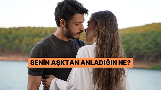 Senin Aşktan Anladığın Ne?