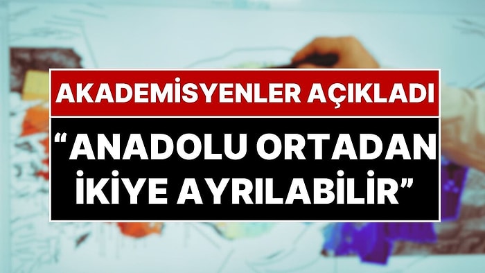 Akademisyenler Açıkladı: Ankara'nın Doğusu ve Batısı Farklı Yöne Hareket Ediyor! "Anadolu İkiye Ayrılabilir"