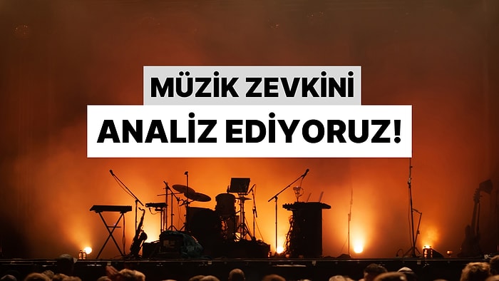 Seçtiğin Sanatçılara Göre Müzik Zevkini Analiz Ediyoruz!