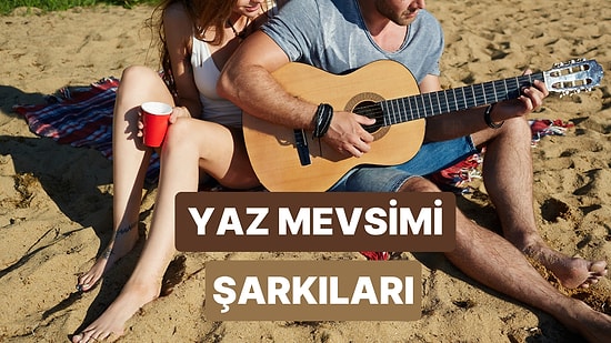 Yaz Mevsimi Yaklaşırken İnsanın Ruhunu Dinlendiren Şarkılar