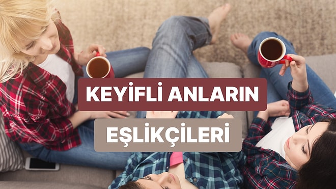 Arkadaşlarla Sohbet Ederken Arka Planda Akacak Şarkılar