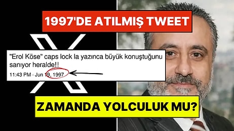 Zamanda Yolculuk Mu? Twitter Yokken Erol Köse Hakkında Tweet Atan Kullanıcı Gündemde