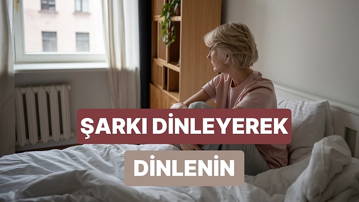 Düşünmekten Yorulanlara İlaç Gibi Şarkılar