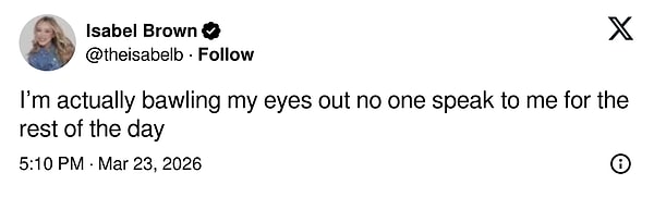 "Gerçekten hüngür hüngür ağlıyorum, bugün kimse benimle konuşmasın."