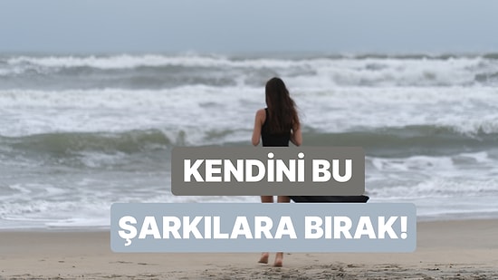 Deniz Kenarında Yürürken Çalacak Şarkılar