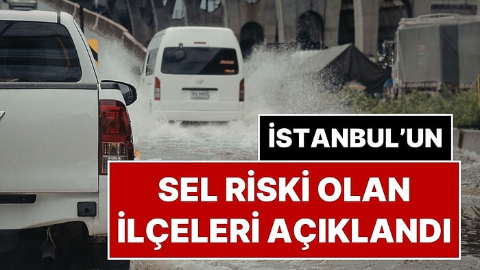 İTÜ ve AKOM Açıkladı: İstanbul’un Sel Haritası Değişti, Sel Riski Altındaki İlçeler Belli Oldu