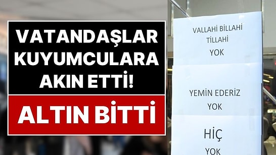 Altın Bitti! Vatandaşlar Altın Almak İçin İzdiham Yarattı: Kuyumcular 'Yok' Dedi, Vatandaş İnanmadı